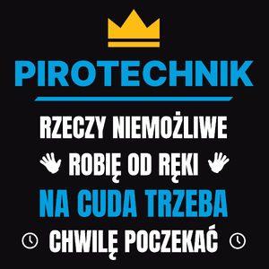 Pirotechnik Rzeczy Niemożliwe Robię Od Ręki - Męska Koszulka Czarna