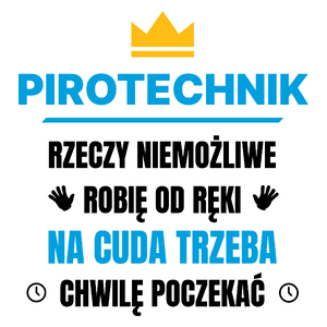 Pirotechnik Rzeczy Niemożliwe Robię Od Ręki - Kubek Biały