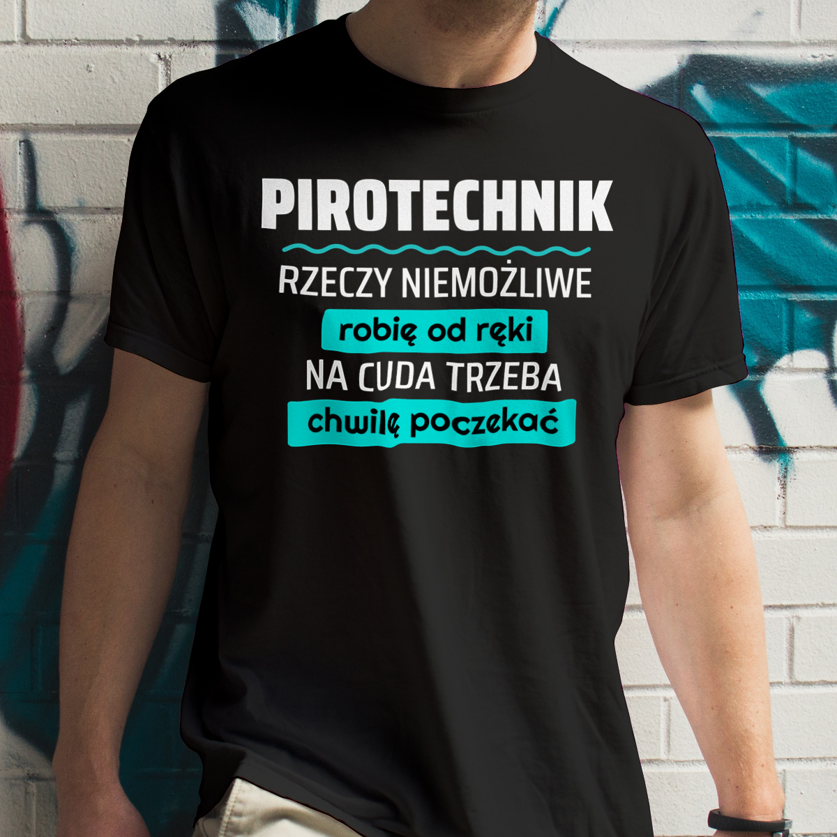 Pirotechnik - Rzeczy Niemożliwe Robię Od Ręki - Na Cuda Trzeba Chwilę Poczekać - Męska Koszulka Czarna