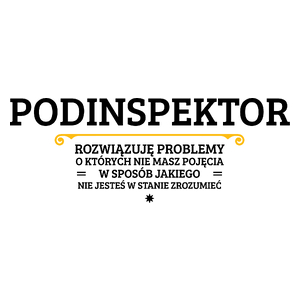 Podinspektor - Rozwiązuje Problemy O Których Nie Masz Pojęcia - Kubek Biały