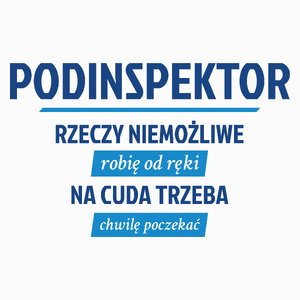 Podinspektor - Rzeczy Niemożliwe Robię Od Ręki - Na Cuda Trzeba Chwilę Poczekać - Poduszka Biała