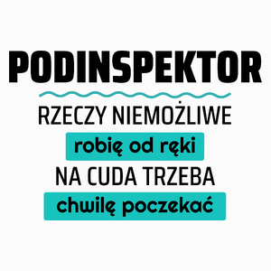 Podinspektor - Rzeczy Niemożliwe Robię Od Ręki - Na Cuda Trzeba Chwilę Poczekać - Poduszka Biała