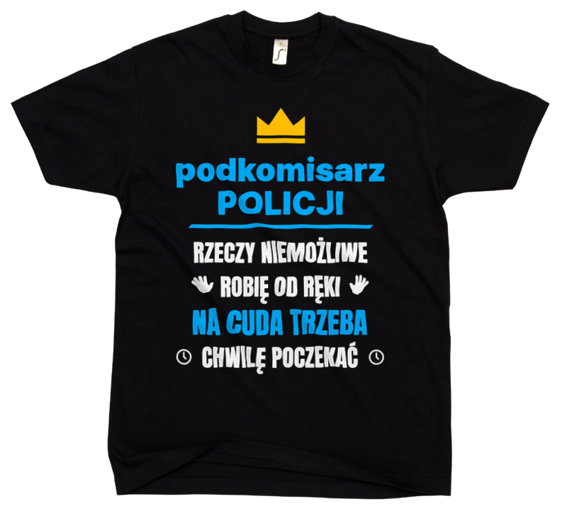 Podkomisarz Policji Rzeczy Niemożliwe Robię Od Ręki - Męska Koszulka Czarna