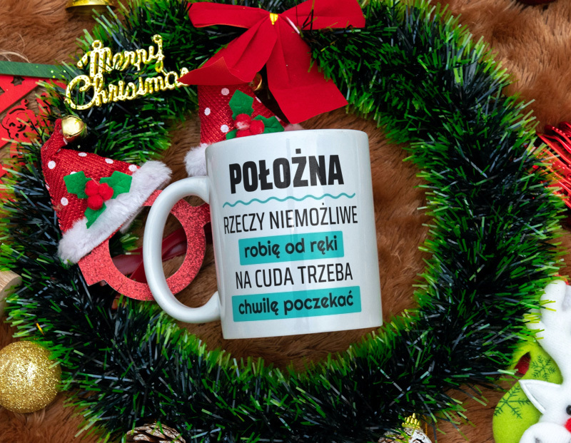 Położna - Rzeczy Niemożliwe Robię Od Ręki - Na Cuda Trzeba Chwilę Poczekać - Kubek Biały