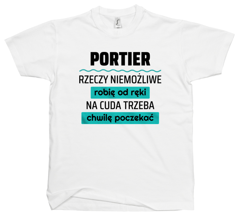 Portier - Rzeczy Niemożliwe Robię Od Ręki - Na Cuda Trzeba Chwilę Poczekać - Męska Koszulka Biała