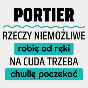 Portier - Rzeczy Niemożliwe Robię Od Ręki - Na Cuda Trzeba Chwilę Poczekać - Męska Koszulka Biała