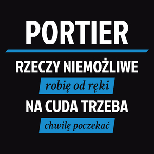 Portier - Rzeczy Niemożliwe Robię Od Ręki - Na Cuda Trzeba Chwilę Poczekać - Męska Koszulka Czarna