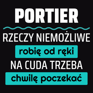 Portier - Rzeczy Niemożliwe Robię Od Ręki - Na Cuda Trzeba Chwilę Poczekać - Męska Koszulka Czarna