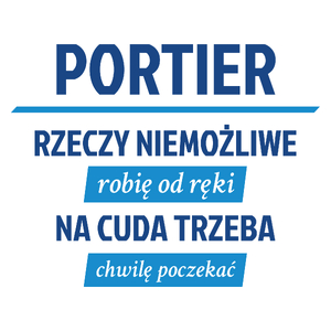 Portier - Rzeczy Niemożliwe Robię Od Ręki - Na Cuda Trzeba Chwilę Poczekać - Kubek Biały