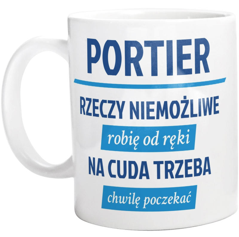 Portier - Rzeczy Niemożliwe Robię Od Ręki - Na Cuda Trzeba Chwilę Poczekać - Kubek Biały