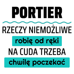 Portier - Rzeczy Niemożliwe Robię Od Ręki - Na Cuda Trzeba Chwilę Poczekać - Kubek Biały