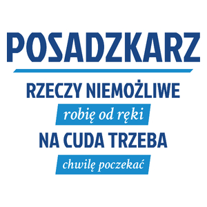 Posadzkarz - Rzeczy Niemożliwe Robię Od Ręki - Na Cuda Trzeba Chwilę Poczekać - Kubek Biały