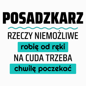 Posadzkarz - Rzeczy Niemożliwe Robię Od Ręki - Na Cuda Trzeba Chwilę Poczekać - Poduszka Biała