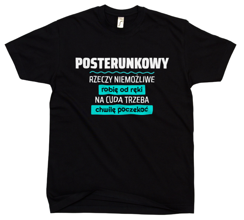 Posterunkowy - Rzeczy Niemożliwe Robię Od Ręki - Na Cuda Trzeba Chwilę Poczekać - Męska Koszulka Czarna