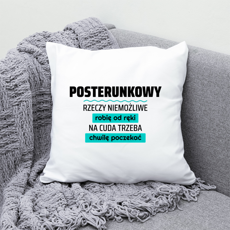 Posterunkowy - Rzeczy Niemożliwe Robię Od Ręki - Na Cuda Trzeba Chwilę Poczekać - Poduszka Biała