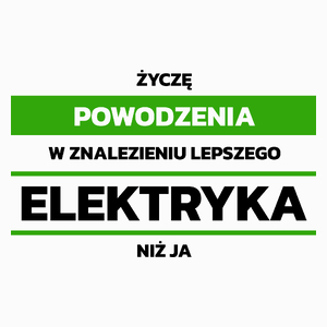 Powodzeniu W Znalezieniu Lepszego Elektryka - Poduszka Biała