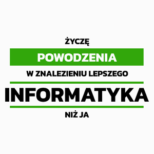 Powodzeniu W Znalezieniu Lepszego Informatyka - Poduszka Biała