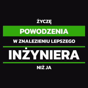 Powodzeniu W Znalezieniu Lepszego Inżyniera - Męska Koszulka Czarna