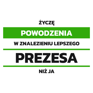 Powodzeniu W Znalezieniu Lepszego Prezesa - Kubek Biały