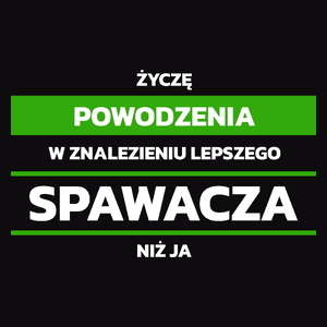 Powodzeniu W Znalezieniu Lepszego Spawacza - Męska Koszulka Czarna