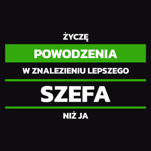 Powodzeniu W Znalezieniu Lepszego Szefa - Męska Koszulka Czarna