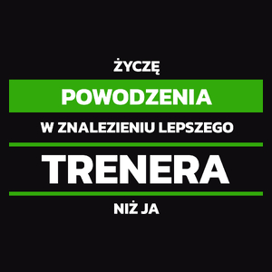 Powodzeniu W Znalezieniu Lepszego Trenera - Męska Bluza Czarna