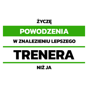 Powodzeniu W Znalezieniu Lepszego Trenera - Kubek Biały