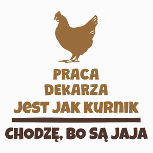 Praca Dekarza Jest Jak Kurnik - Poduszka Biała