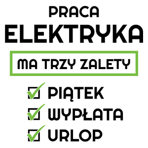 Praca Elektryka Ma Swoje Trzy Zalety - Kubek Biały