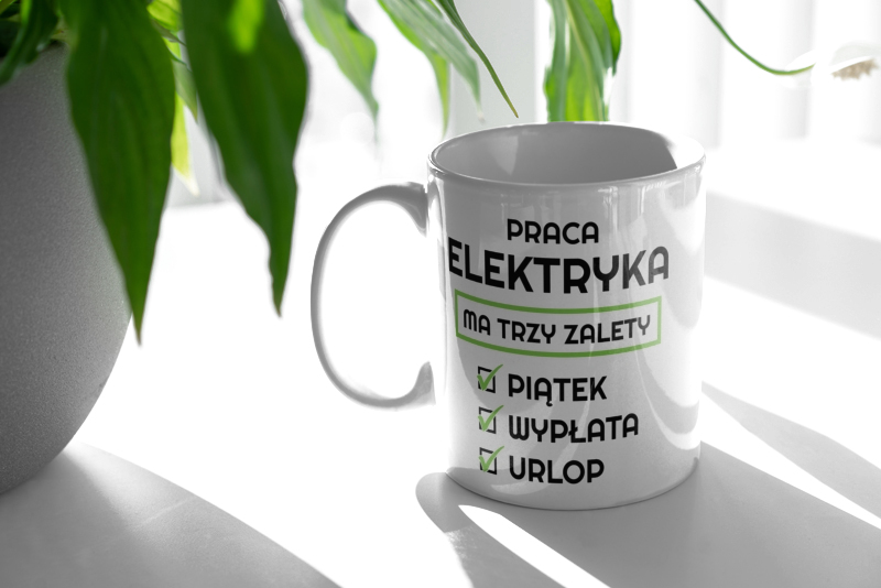 Praca Elektryka Ma Swoje Trzy Zalety - Kubek Biały