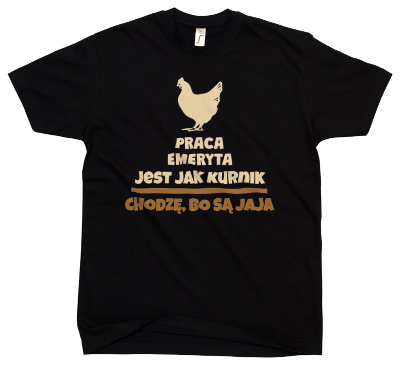 Praca Emeryta Jest Jak Kurnik - Męska Koszulka Czarna