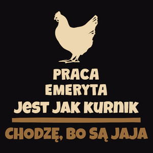Praca Emeryta Jest Jak Kurnik - Męska Koszulka Czarna