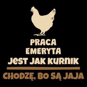 Praca Emeryta Jest Jak Kurnik - Torba Na Zakupy Czarna