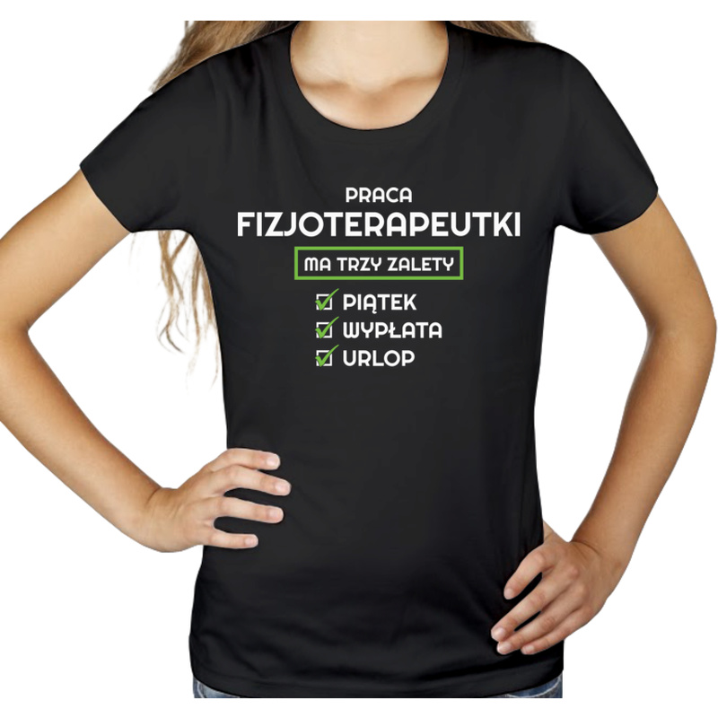 Praca Fizjoterapeutki Ma Swoje Trzy Zalety - Damska Koszulka Czarna