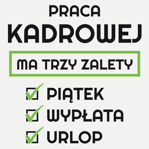 Praca Kadrowej Ma Swoje Trzy Zalety - Damska Koszulka Biała