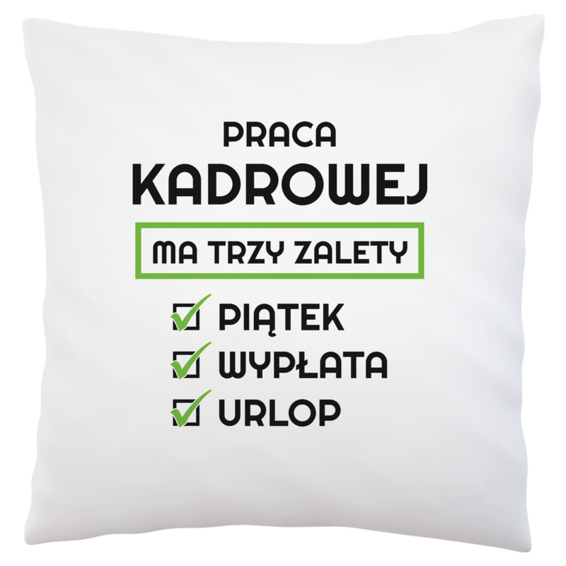 Praca Kadrowej Ma Swoje Trzy Zalety - Poduszka Biała