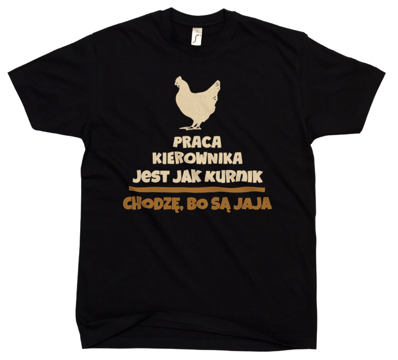 Praca Kierownika Jest Jak Kurnik - Męska Koszulka Czarna