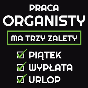 Praca Organisty Ma Swoje Trzy Zalety - Męska Koszulka Czarna