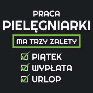 Praca Pielęgniarki Ma Swoje Trzy Zalety - Damska Koszulka Czarna