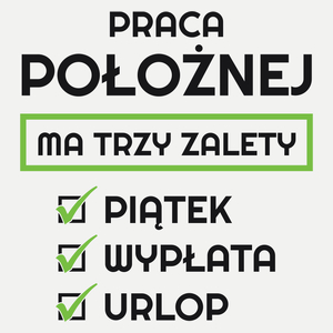 Praca Położnej Ma Swoje Trzy Zalety - Damska Koszulka Biała