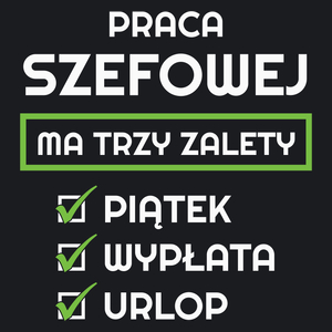 Praca Szefowej Ma Swoje Trzy Zalety - Damska Koszulka Czarna