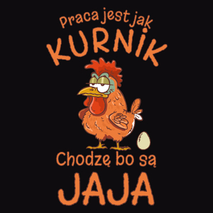 Praca jest jak kurnik chodzę bo są jaja - Męska Bluza Czarna