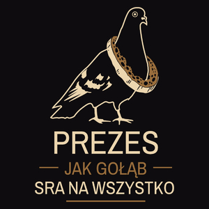 Prezes Jak Gołąb - Męska Koszulka Czarna