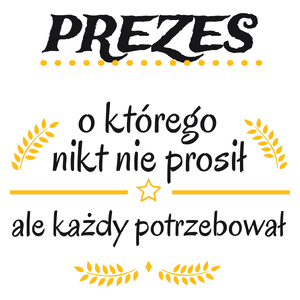 Prezes Którego Każdy Potrzebował - Kubek Biały