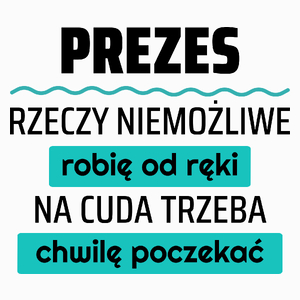 Prezes - Rzeczy Niemożliwe Robię Od Ręki - Poduszka Biała