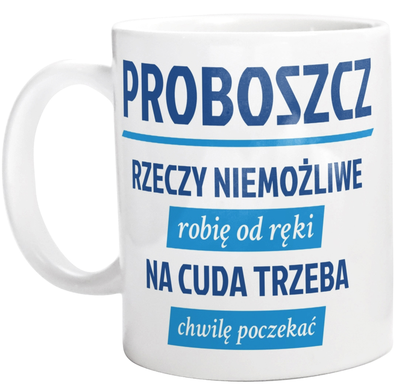 Proboszcz - Rzeczy Niemożliwe Robię Od Ręki - Na Cuda Trzeba Chwilę Poczekać - Kubek Biały