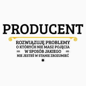 Producent - Rozwiązuje Problemy O Których Nie Masz Pojęcia - Poduszka Biała