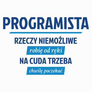 Programista - Rzeczy Niemożliwe Robię Od Ręki  - Poduszka Biała