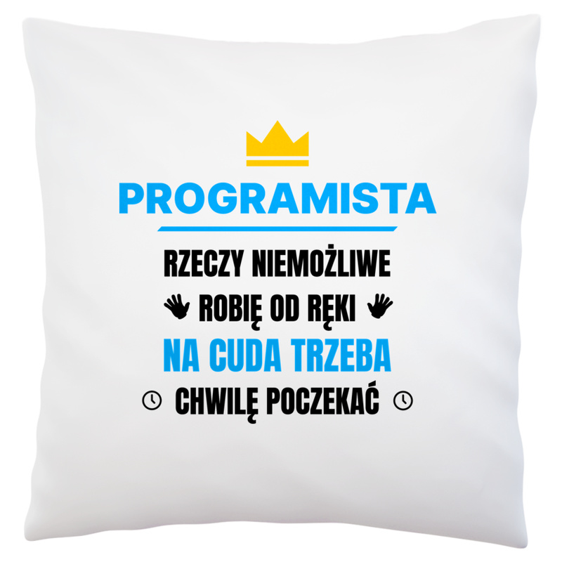 Programista Rzeczy Niemożliwe Robię Od Ręki - Poduszka Biała