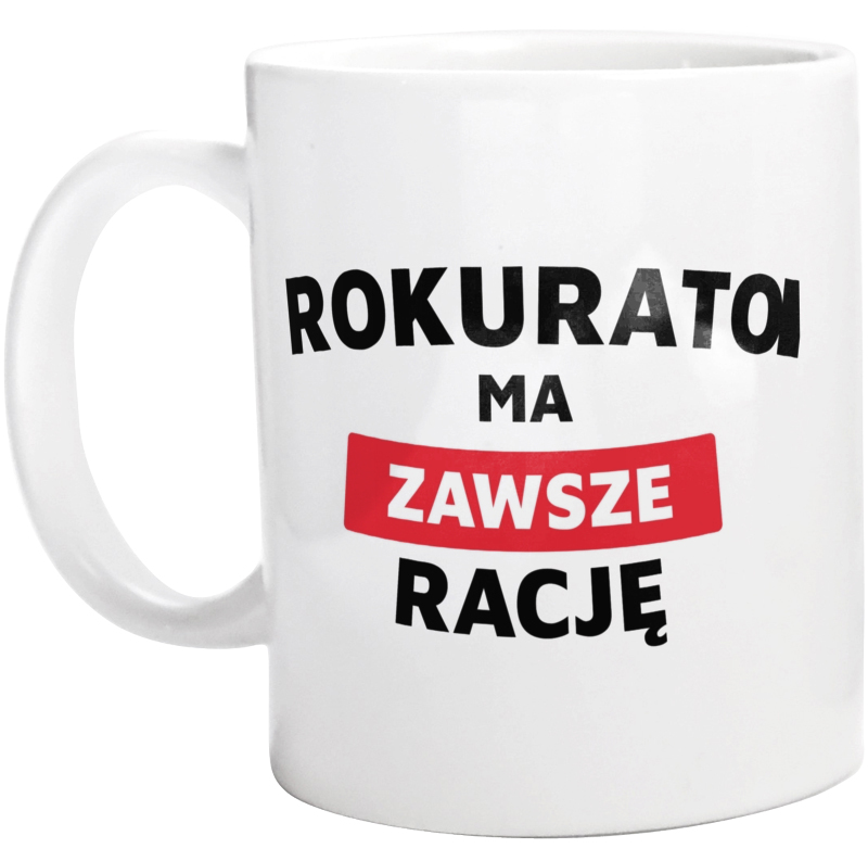 Prokurator Ma Zawsze Rację - Kubek Biały